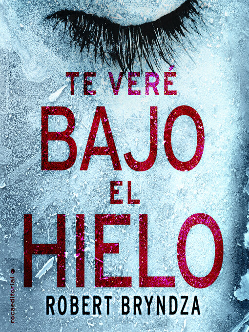 Title details for Te veré bajo el hielo by Robert Bryndza - Available